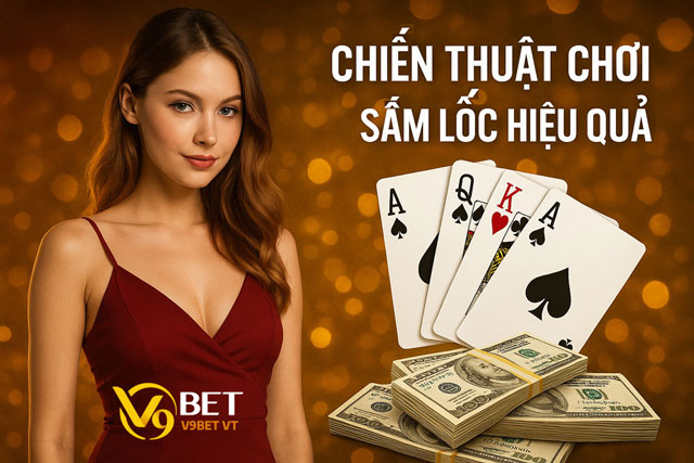Khám phá chiến thuật chơi sâm lốc hiệu quả