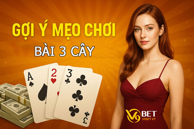 Kinh nghiệm đánh bài 3 cây